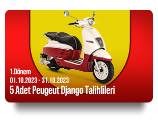 01 Ekim 2023 - 31 Ekim 2023  5 adet Peugeot Django Motosiklet Talihlileri